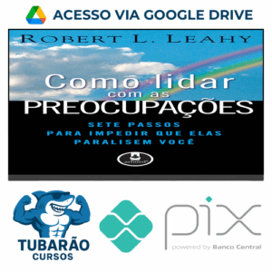 Imagem do rateio do curso Como Lidar Com As Preocupações: Sete Passos Para Impedir Que Elas Paralisem Você - Robert L. Leahy