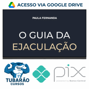 Imagem do rateio do curso O Guia da Ejaculação Passo a Passo em Vídeos - Paula Fernanda
